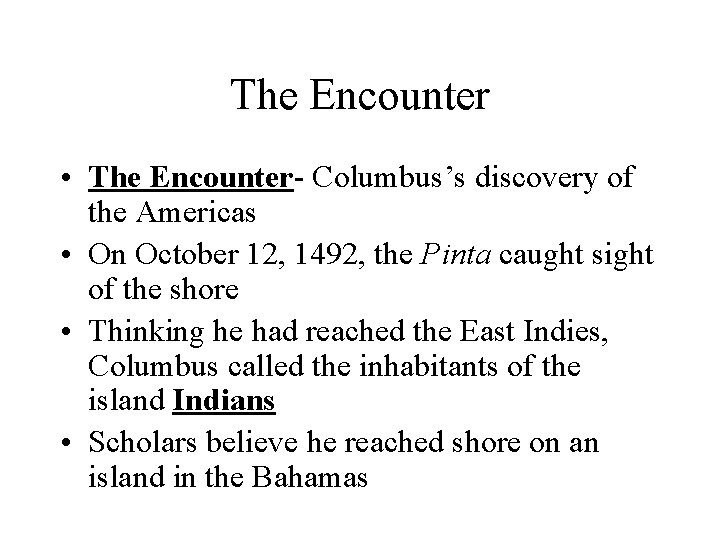 The Encounter • The Encounter- Columbus’s discovery of the Americas • On October 12,