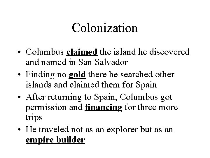 Colonization • Columbus claimed the island he discovered and named in Salvador • Finding
