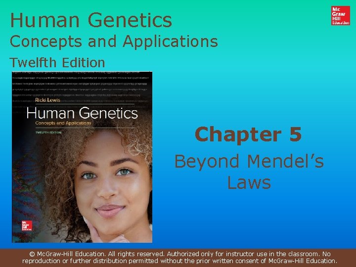 Human Genetics Concepts and Applications Twelfth Edition Chapter 5 Beyond Mendel’s Laws © Mc. Human Genetics Concepts and Applications Twelfth Edition Chapter 5 Beyond Mendel’s Laws © Mc.