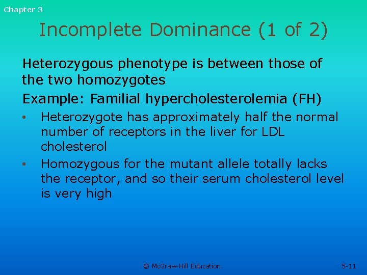 Chapter 3 Incomplete Dominance (1 of 2) Heterozygous phenotype is between those of the Chapter 3 Incomplete Dominance (1 of 2) Heterozygous phenotype is between those of the