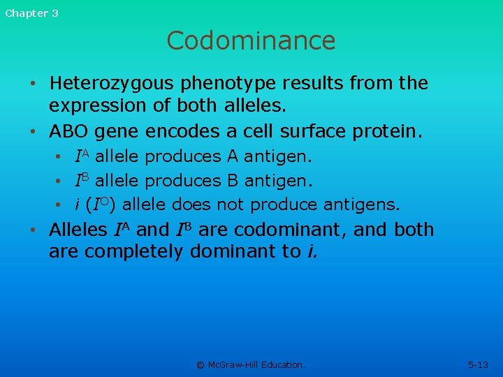 Chapter 3 Codominance • Heterozygous phenotype results from the expression of both alleles. • Chapter 3 Codominance • Heterozygous phenotype results from the expression of both alleles. •