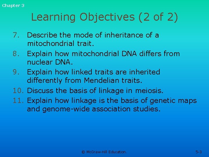 Chapter 3 Learning Objectives (2 of 2) 7. Describe the mode of inheritance of Chapter 3 Learning Objectives (2 of 2) 7. Describe the mode of inheritance of