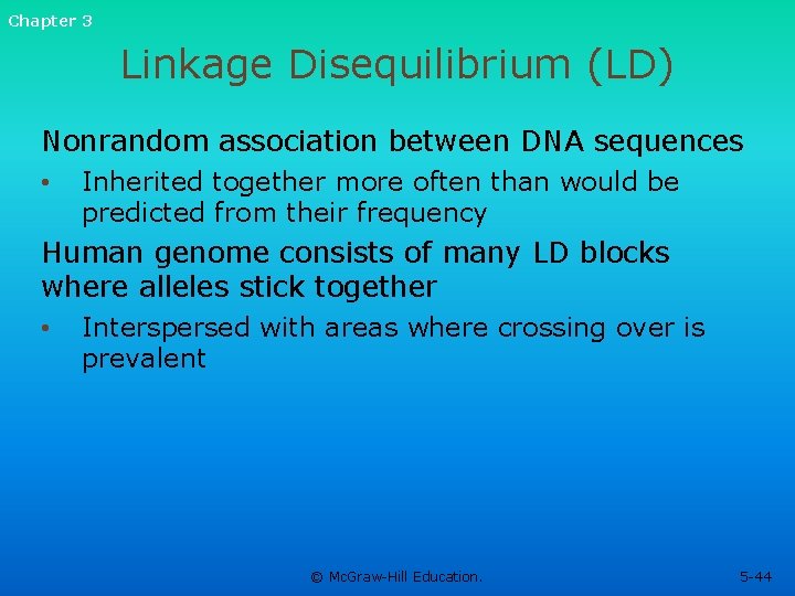 Chapter 3 Linkage Disequilibrium (LD) Nonrandom association between DNA sequences • Inherited together more Chapter 3 Linkage Disequilibrium (LD) Nonrandom association between DNA sequences • Inherited together more