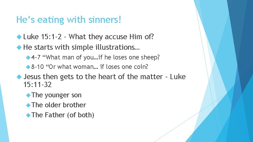 He’s eating with sinners! Luke 15: 1 -2 - What they accuse Him of?