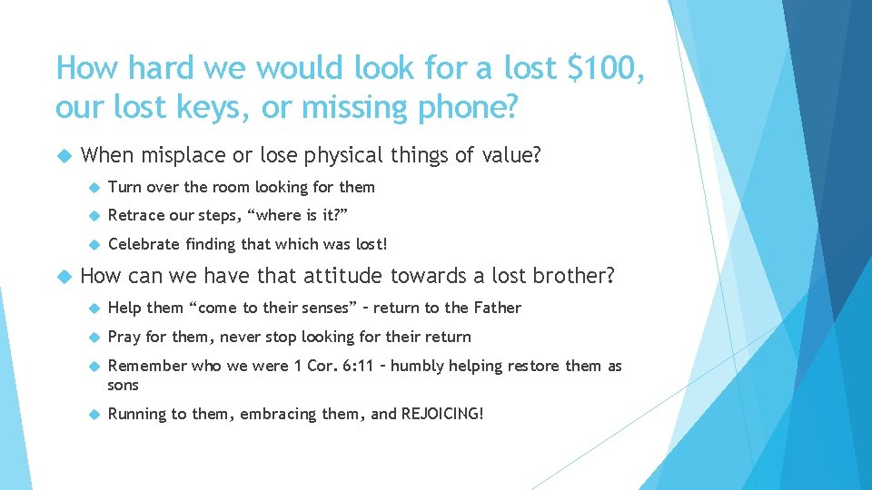 How hard we would look for a lost $100, our lost keys, or missing