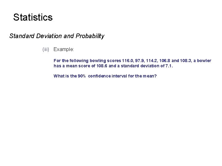 Statistics Standard Deviation and Probability (iii) Example: For the following bowling scores 116. 0, Statistics Standard Deviation and Probability (iii) Example: For the following bowling scores 116. 0,