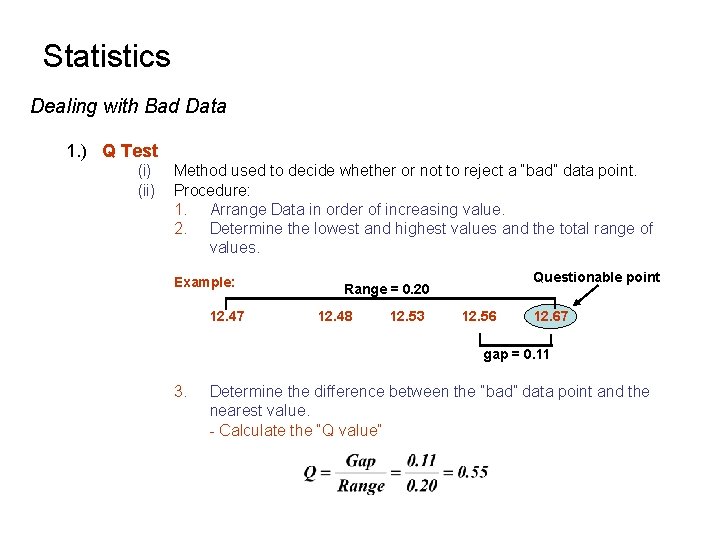 Statistics Dealing with Bad Data 1. ) Q Test (i) (ii) Method used to Statistics Dealing with Bad Data 1. ) Q Test (i) (ii) Method used to