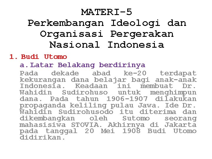 MATERI-5 Perkembangan Ideologi dan Organisasi Pergerakan Nasional Indonesia 1. Budi Utomo a. Latar Belakang
