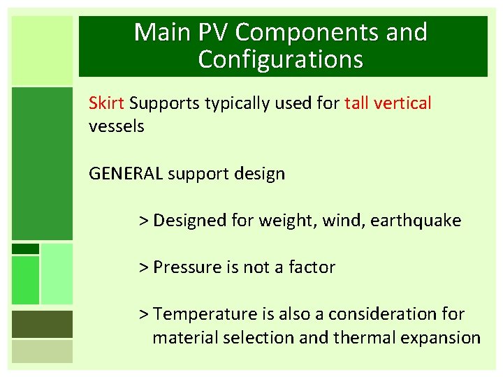 Main PV Components and Configurations Skirt Supports typically used for tall vertical vessels GENERAL