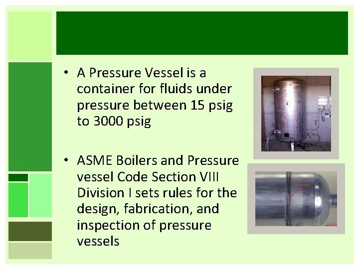  • A Pressure Vessel is a container for fluids under pressure between 15