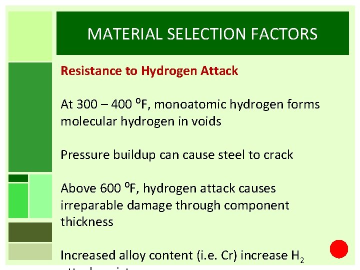 MATERIAL SELECTION FACTORS Resistance to Hydrogen Attack At 300 – 400 ⁰F, monoatomic hydrogen