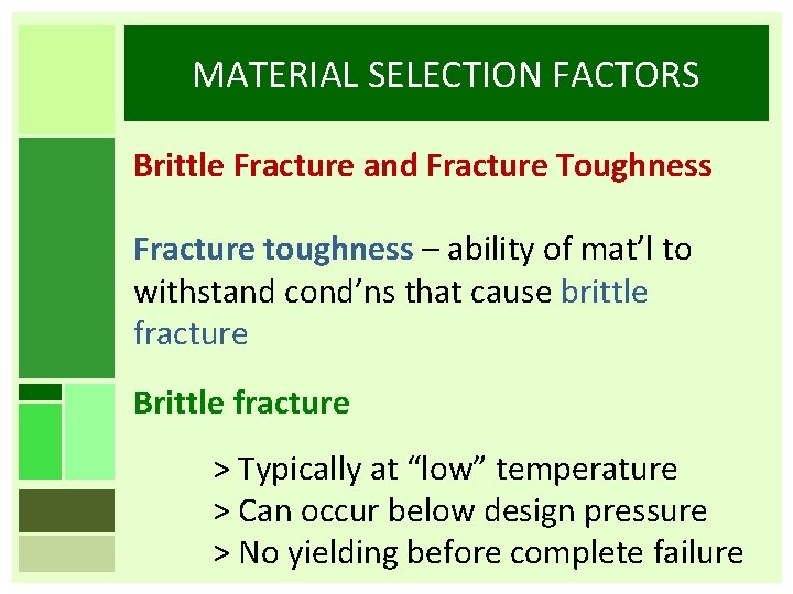 MATERIAL SELECTION FACTORS Brittle Fracture and Fracture Toughness Fracture toughness – ability of mat’l