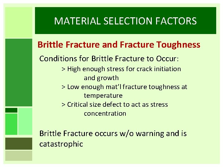 MATERIAL SELECTION FACTORS Brittle Fracture and Fracture Toughness Conditions for Brittle Fracture to Occur:
