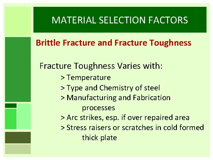 MATERIAL SELECTION FACTORS Brittle Fracture and Fracture Toughness Varies with: > Temperature > Type