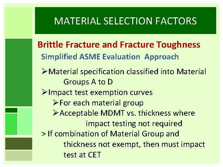 MATERIAL SELECTION FACTORS Brittle Fracture and Fracture Toughness Simplified ASME Evaluation Approach ØMaterial specification