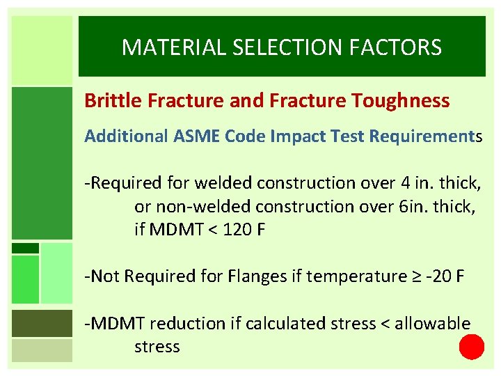 MATERIAL SELECTION FACTORS Brittle Fracture and Fracture Toughness Additional ASME Code Impact Test Requirements