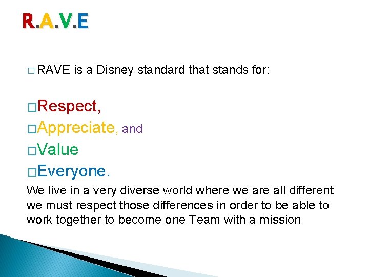 R. A. V. E � RAVE is a Disney standard that stands for: �Respect,