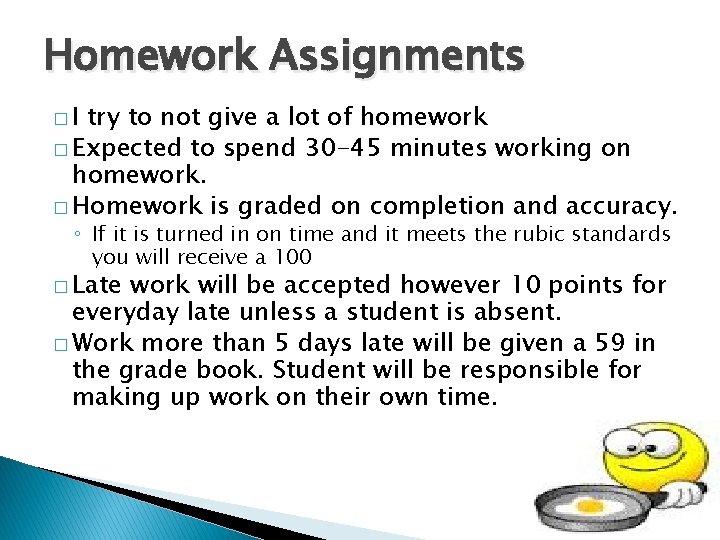 Homework Assignments �I try to not give a lot of homework � Expected to