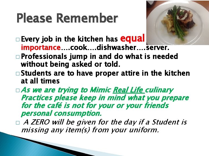 Please Remember job in the kitchen has equal importance…. cook…. dishwasher…. server. � Professionals