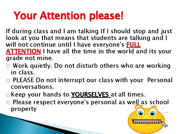 Your Attention please! If during class and I am talking If I should stop