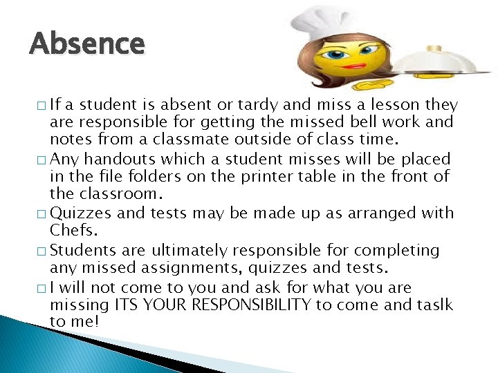 Absence � If a student is absent or tardy and miss a lesson they