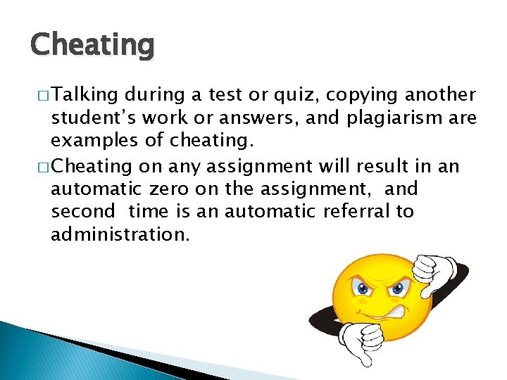 Cheating � Talking during a test or quiz, copying another student’s work or answers,