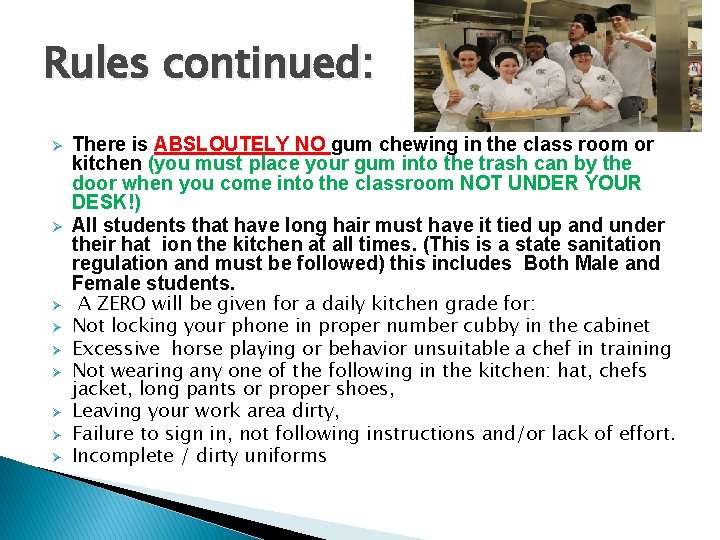 Rules continued: Ø Ø Ø Ø Ø There is ABSLOUTELY NO gum chewing in