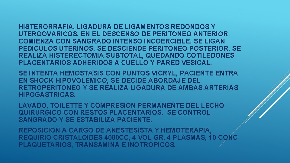 HISTERORRAFIA, LIGADURA DE LIGAMENTOS REDONDOS Y UTEROOVARICOS. EN EL DESCENSO DE PERITONEO ANTERIOR COMIENZA