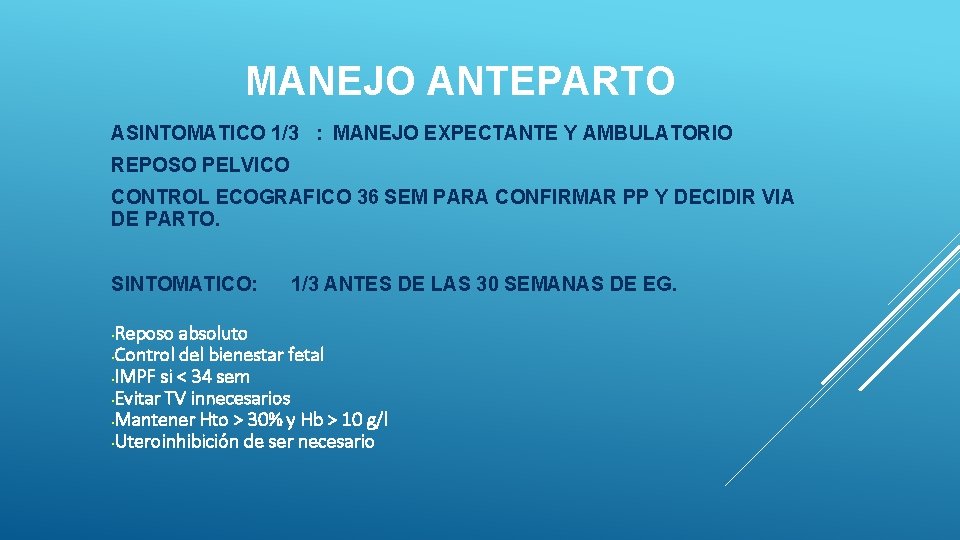 MANEJO ANTEPARTO ASINTOMATICO 1/3 : MANEJO EXPECTANTE Y AMBULATORIO REPOSO PELVICO CONTROL ECOGRAFICO 36