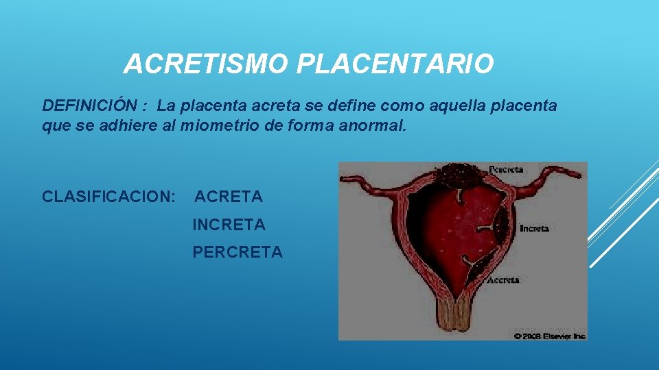 ACRETISMO PLACENTARIO DEFINICIÓN : La placenta acreta se define como aquella placenta que se