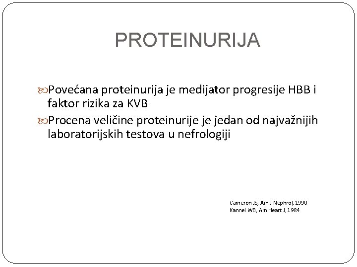 PROTEINURIJA Povećana proteinurija je medijator progresije HBB i faktor rizika za KVB Procena veličine
