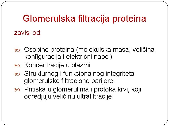 Glomerulska filtracija proteina zavisi od: Osobine proteina (molekulska masa, veličina, konfiguracija i električni naboj)