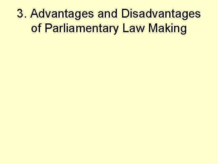 3. Advantages and Disadvantages of Parliamentary Law Making 