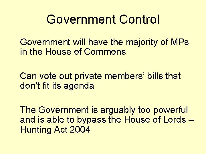 Government Control Government will have the majority of MPs in the House of Commons