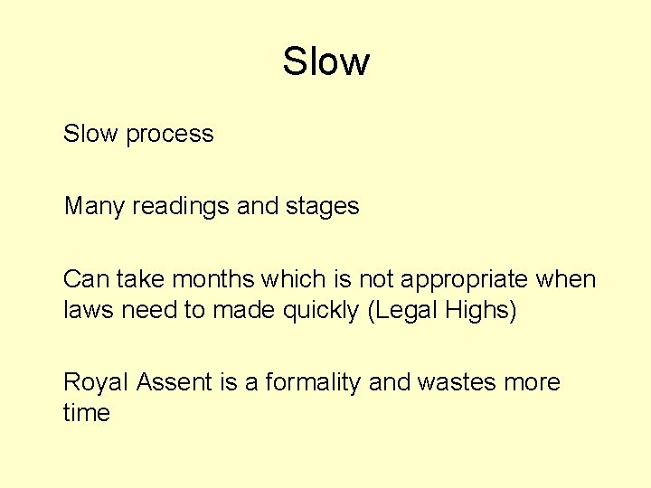 Slow process Many readings and stages Can take months which is not appropriate when