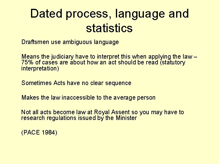 Dated process, language and statistics Draftsmen use ambiguous language Means the judiciary have to