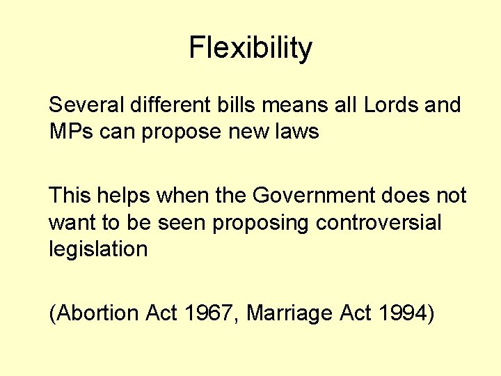 Flexibility Several different bills means all Lords and MPs can propose new laws This