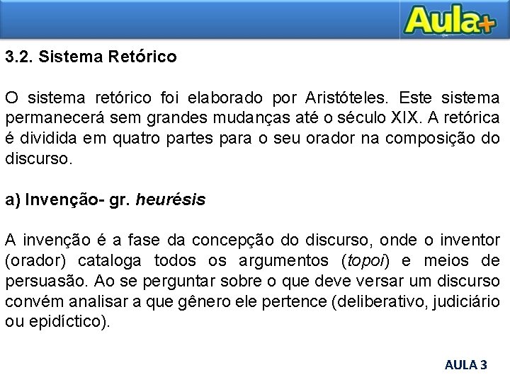 3. 2. Sistema Retórico O sistema retórico foi elaborado por Aristóteles. Este sistema permanecerá