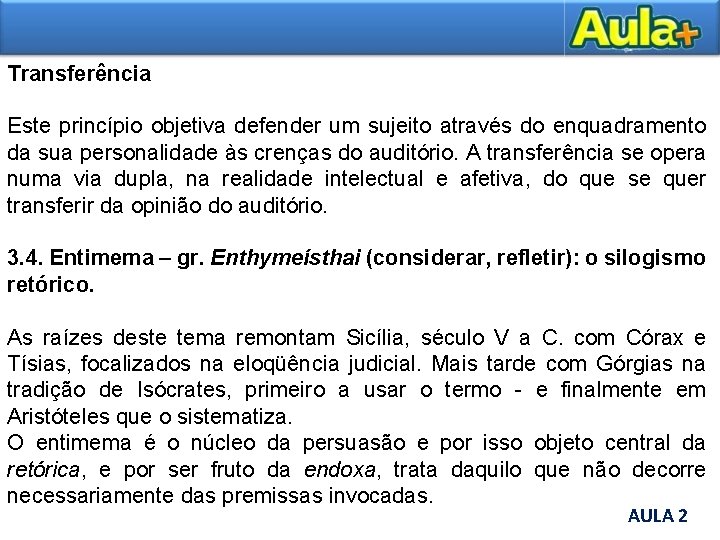 Transferência Este princípio objetiva defender um sujeito através do enquadramento da sua personalidade às