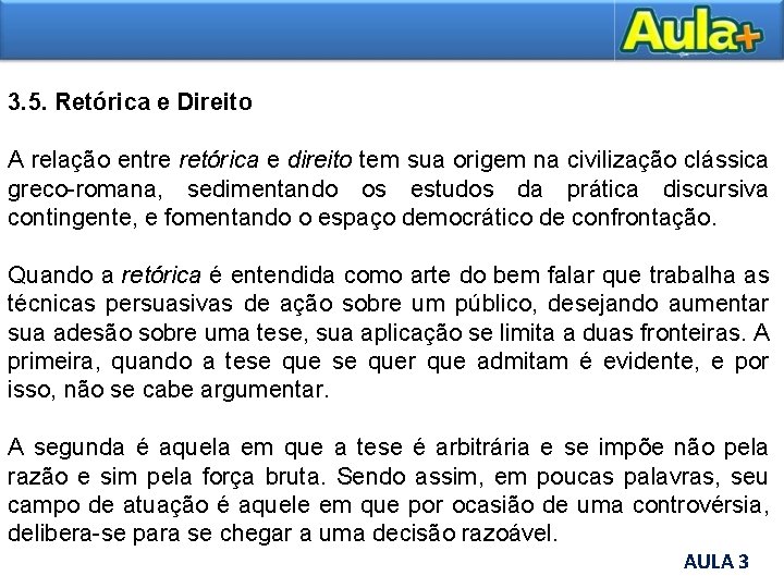 3. 5. Retórica e Direito A relação entre retórica e direito tem sua origem