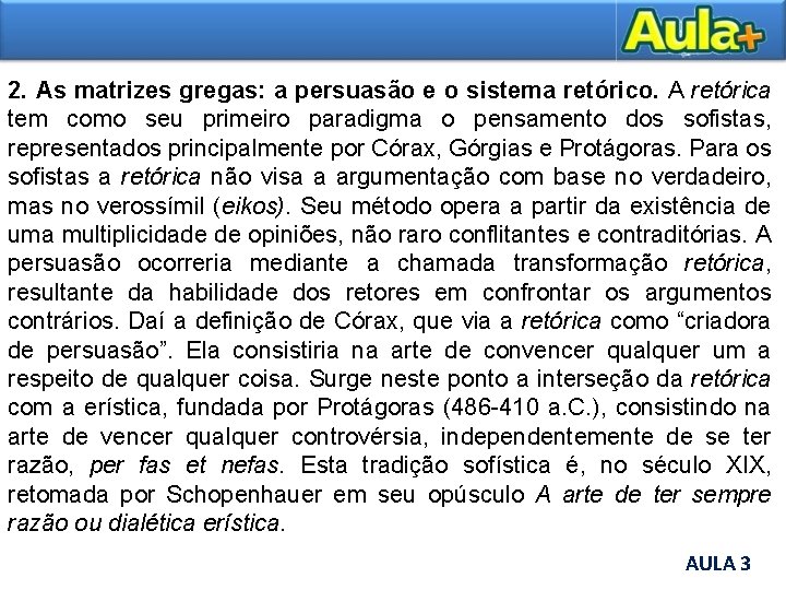 2. As matrizes gregas: a persuasão e o sistema retórico. A retórica tem como