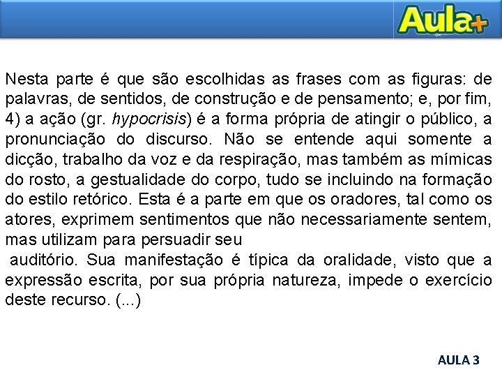 Nesta parte é que são escolhidas as frases com as figuras: de palavras, de