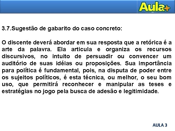 3. 7. Sugestão de gabarito do caso concreto: O discente deverá abordar em sua