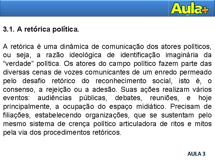 3. 1. A retórica política. A retórica é uma dinâmica de comunicação dos atores