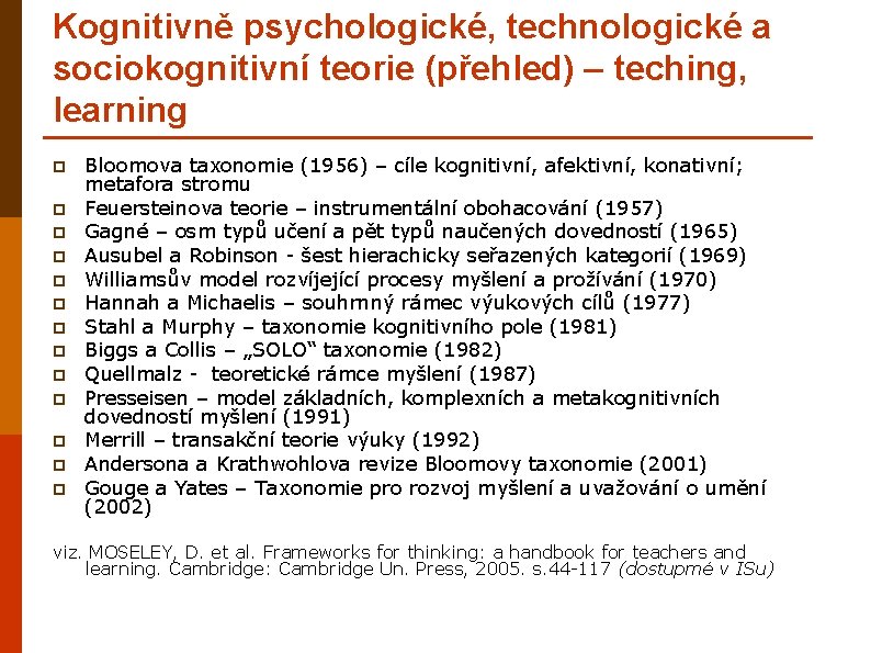 Kognitivně psychologické, technologické a sociokognitivní teorie (přehled) – teching, learning p p p p