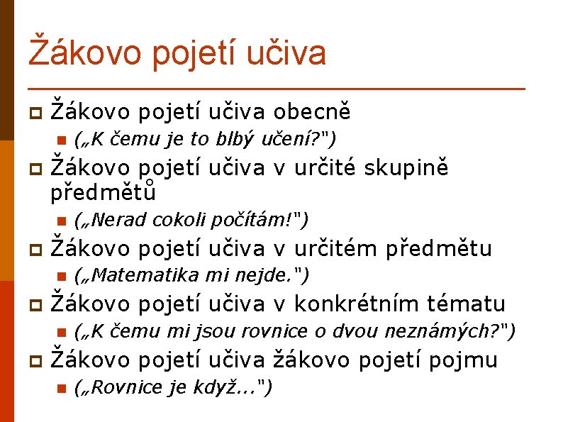 Žákovo pojetí učiva p Žákovo pojetí učiva obecně n p Žákovo pojetí učiva v