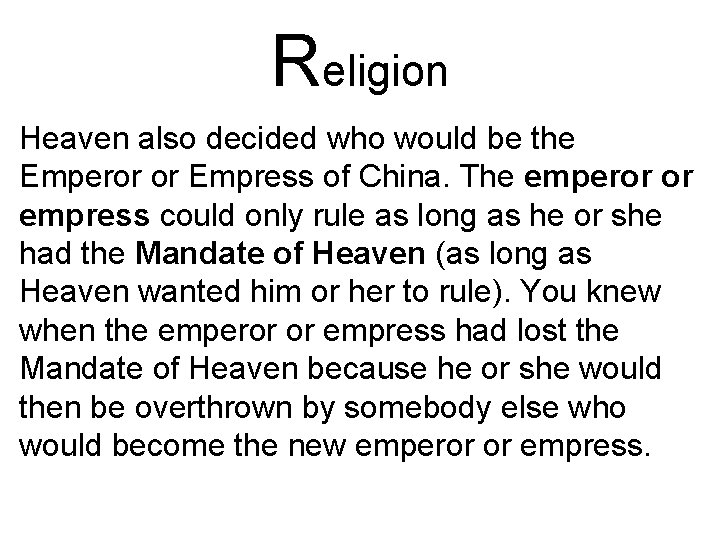 Religion Heaven also decided who would be the Emperor or Empress of China. The