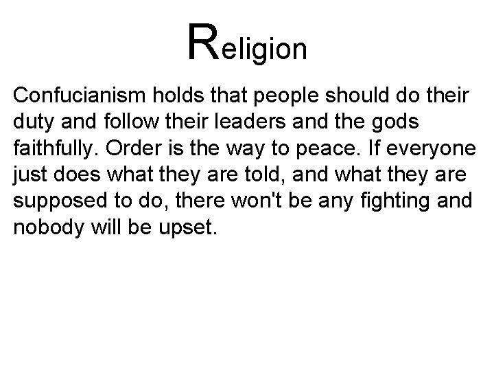 Religion Confucianism holds that people should do their duty and follow their leaders and