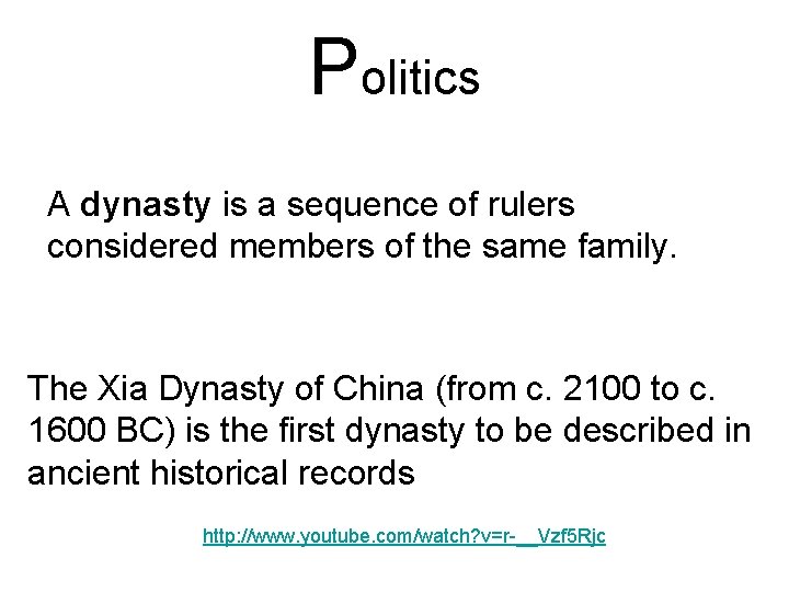 Politics A dynasty is a sequence of rulers considered members of the same family.