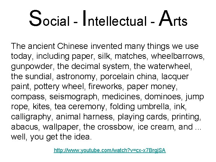 Social - Intellectual - Arts The ancient Chinese invented many things we use today,